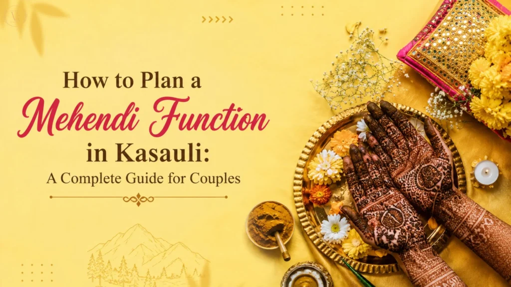 How to Plan a Mehendi Function in Kasauli A Complete Guide for Couples