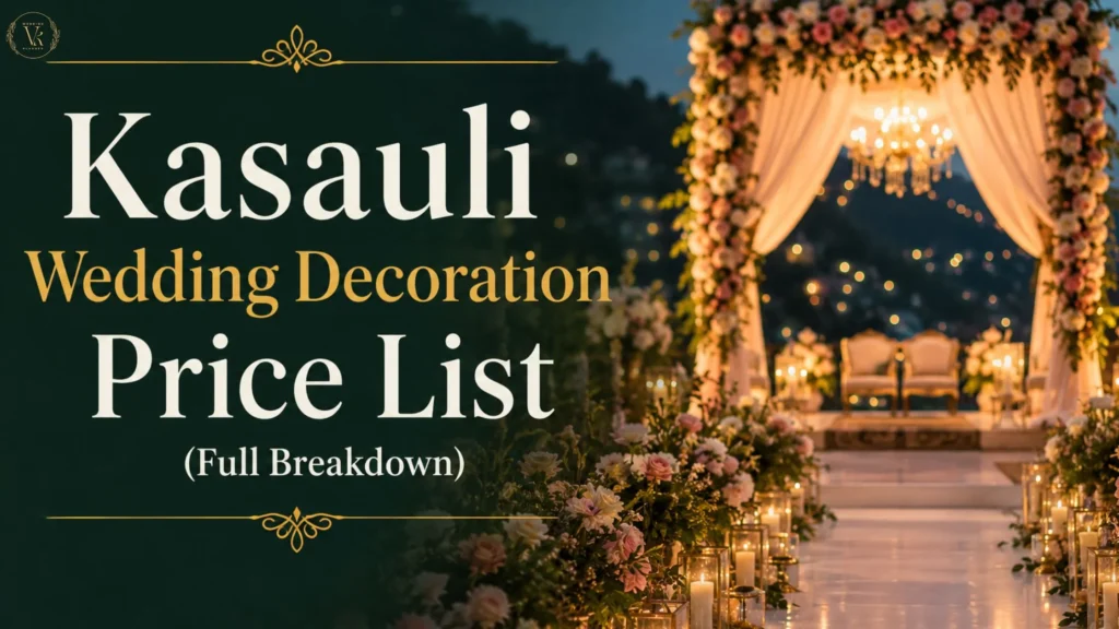 Kasauli Wedding Decoration Price List (Full Breakdown)