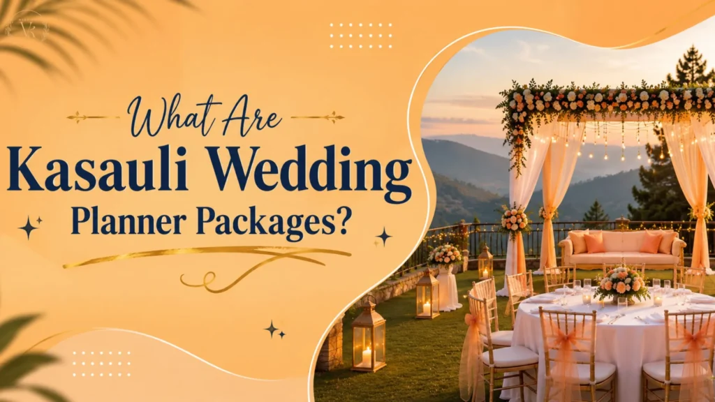 What Are Kasauli Wedding Planner Packages