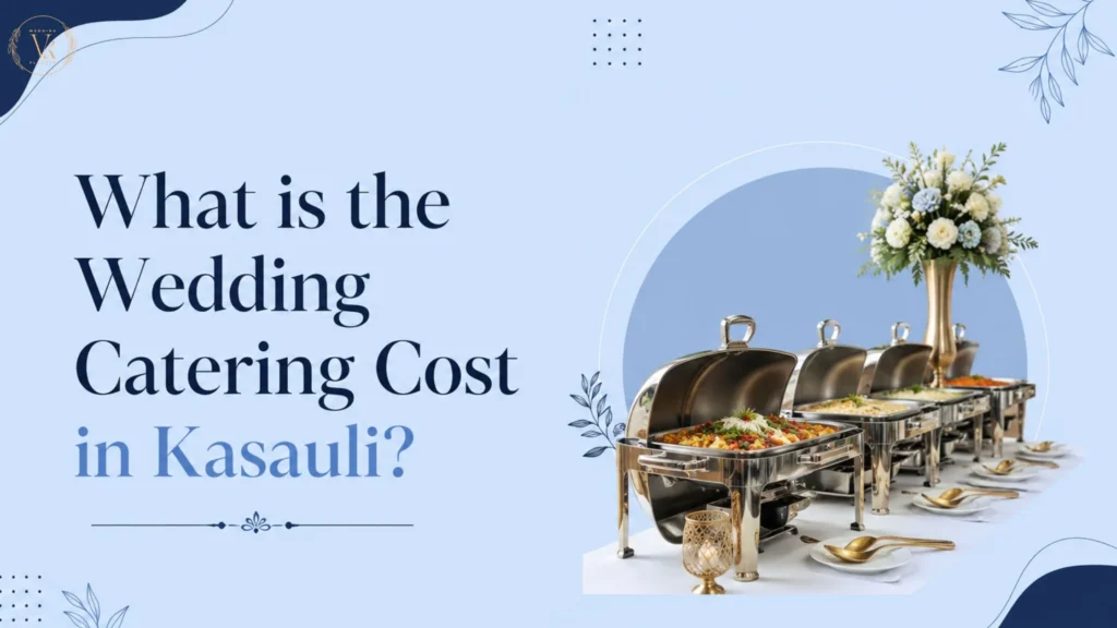 What is the Wedding Catering Cost in Kasauli