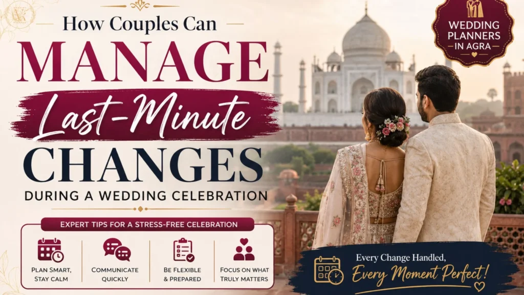 How Couples Can Manage Last-Minute Changes During a Wedding Celebration